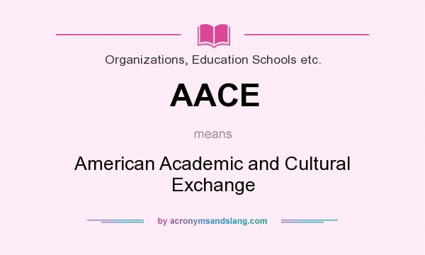 What does AACE mean? It stands for American Academic and Cultural Exchange