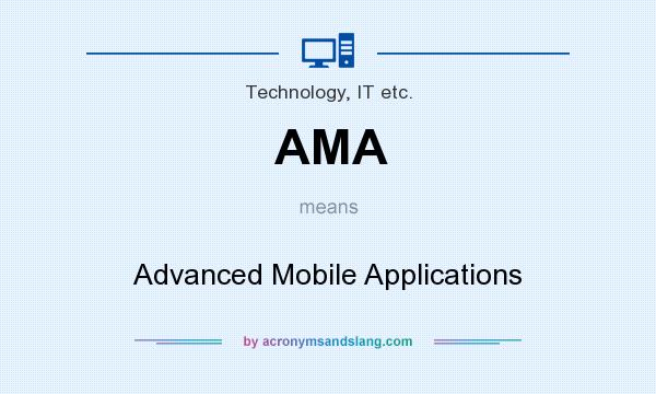 What does AMA mean? It stands for Advanced Mobile Applications