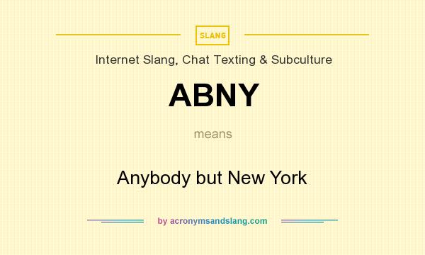 What does ABNY mean? It stands for Anybody but New York