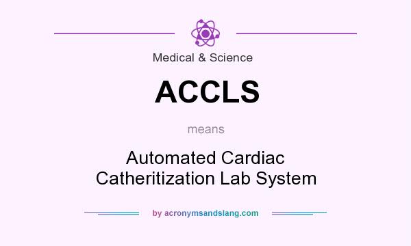 What does ACCLS mean? It stands for Automated Cardiac Catheritization Lab System