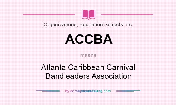 What does ACCBA mean? It stands for Atlanta Caribbean Carnival Bandleaders Association