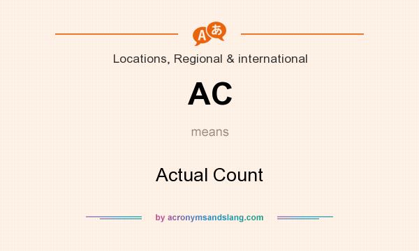 What does AC mean? It stands for Actual Count