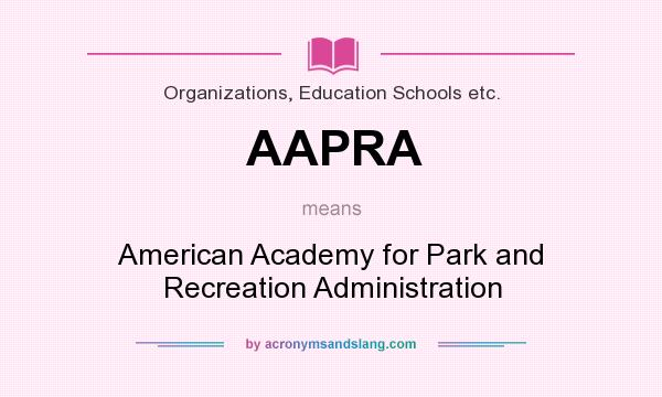 What does AAPRA mean? It stands for American Academy for Park and Recreation Administration