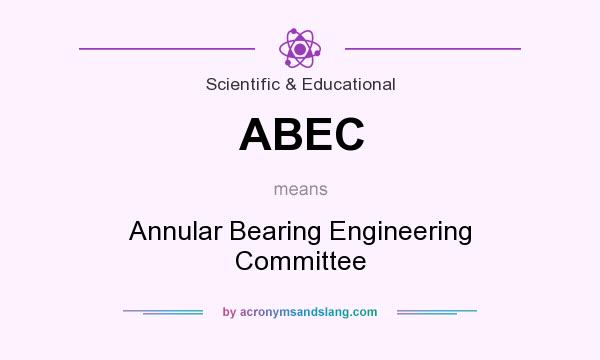 What does ABEC mean? It stands for Annular Bearing Engineering Committee