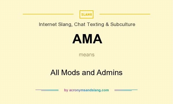 What does AMA mean? It stands for All Mods and Admins