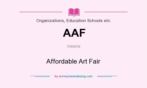 What does AAF mean? It stands for Affordable Art Fair