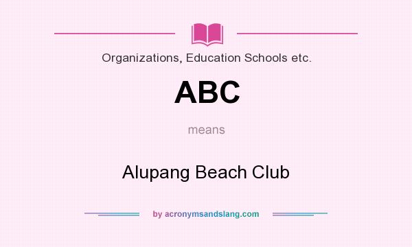 What does ABC mean? It stands for Alupang Beach Club