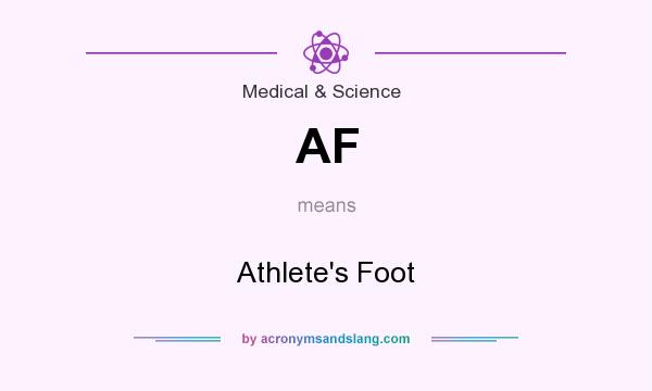 What does AF mean? It stands for Athlete`s Foot