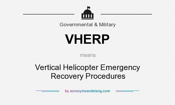 What does VHERP mean? It stands for Vertical Helicopter Emergency Recovery Procedures