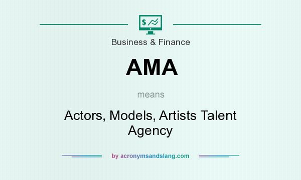 What does AMA mean? It stands for Actors, Models, Artists Talent Agency