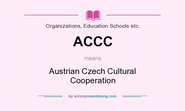What does ACCC mean? It stands for Austrian Czech Cultural Cooperation
