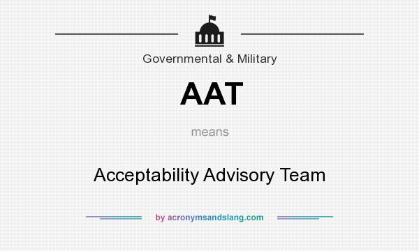 What does AAT mean? It stands for Acceptability Advisory Team
