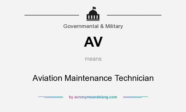 What does AV mean? It stands for Aviation Maintenance Technician