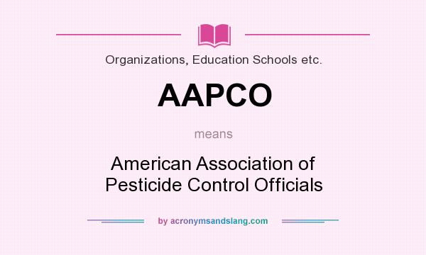 What does AAPCO mean? It stands for American Association of Pesticide Control Officials