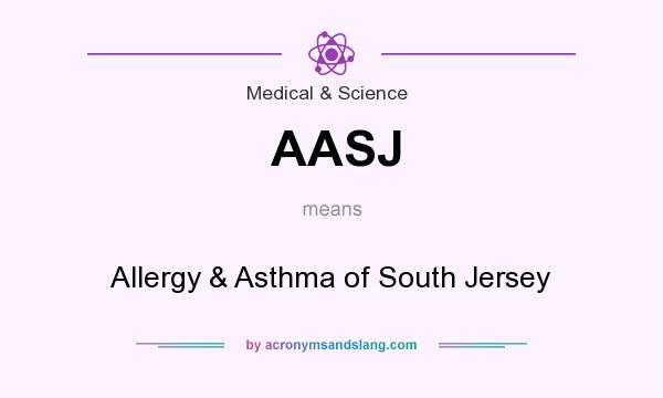 What does AASJ mean? It stands for Allergy & Asthma of South Jersey