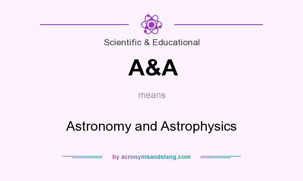 What does A&A mean? It stands for Astronomy and Astrophysics
