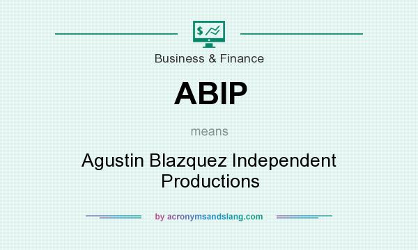 What does ABIP mean? It stands for Agustin Blazquez Independent Productions