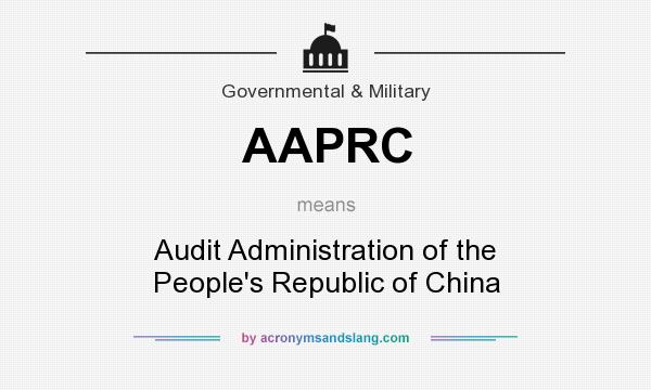 What does AAPRC mean? It stands for Audit Administration of the People`s Republic of China