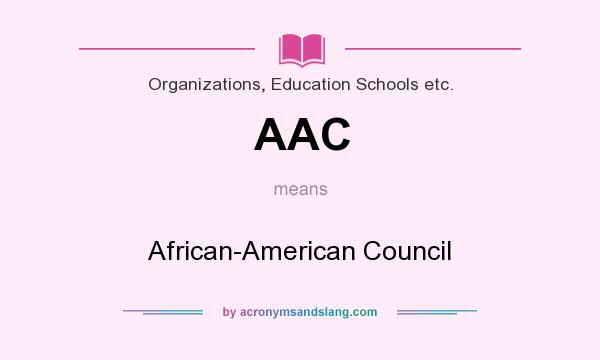 What does AAC mean? It stands for African-American Council