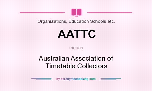 What does AATTC mean? It stands for Australian Association of Timetable Collectors
