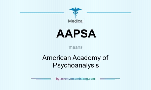 What does AAPSA mean? It stands for American Academy of Psychoanalysis