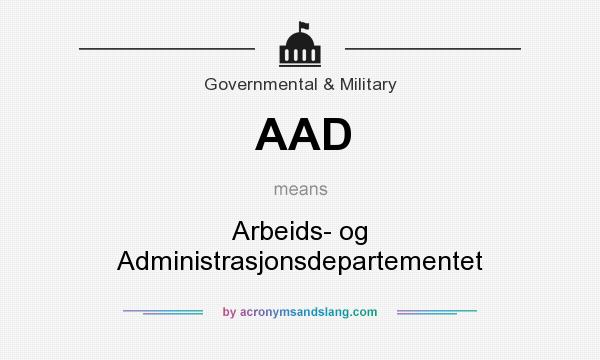 What does AAD mean? It stands for Arbeids- og Administrasjonsdepartementet