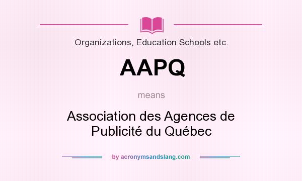 What does AAPQ mean? It stands for Association des Agences de Publicité du Québec