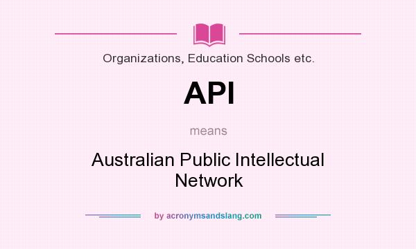What does API mean? It stands for Australian Public Intellectual Network