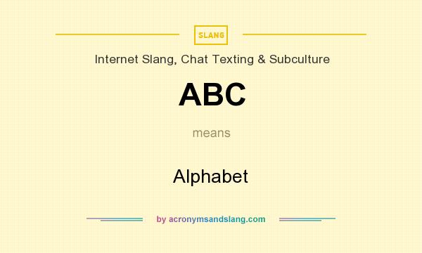 What does ABC mean? It stands for Alphabet