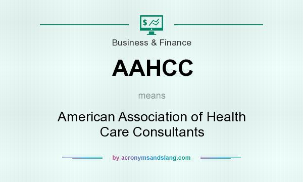 What does AAHCC mean? It stands for American Association of Health Care Consultants