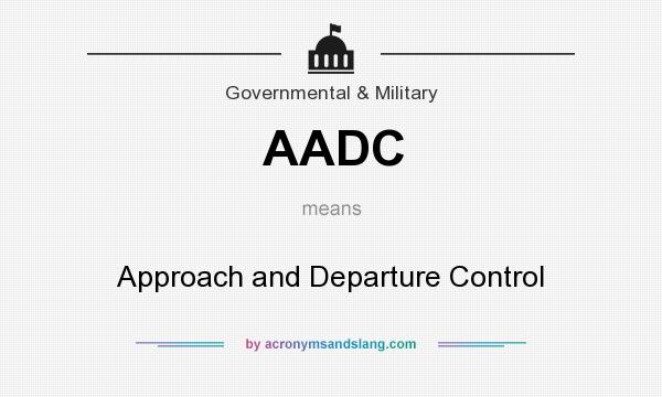 What does AADC mean? It stands for Approach and Departure Control