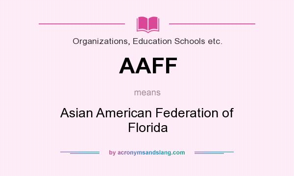 What does AAFF mean? It stands for Asian American Federation of Florida