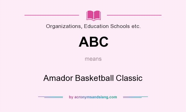 What does ABC mean? It stands for Amador Basketball Classic