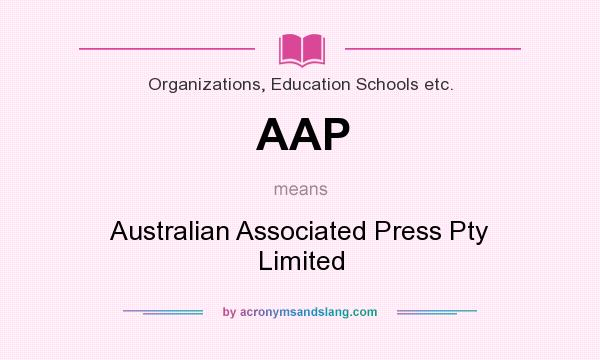 What does AAP mean? It stands for Australian Associated Press Pty Limited