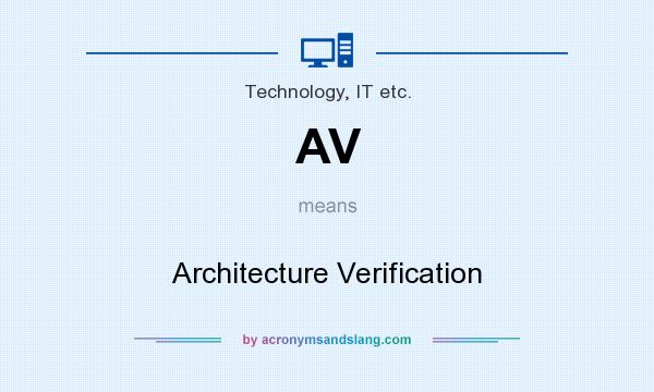 What does AV mean? It stands for Architecture Verification