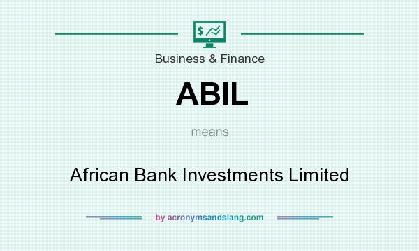 What does ABIL mean? It stands for African Bank Investments Limited