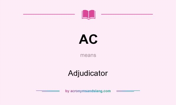 What does AC mean? It stands for Adjudicator