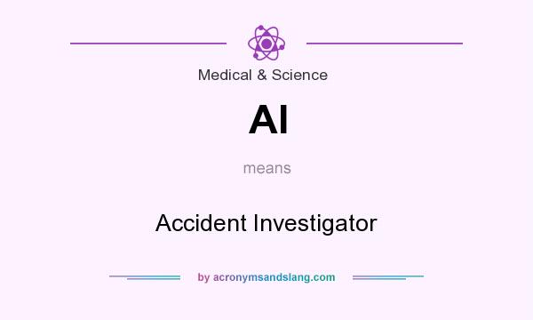 What does AI mean? It stands for Accident Investigator