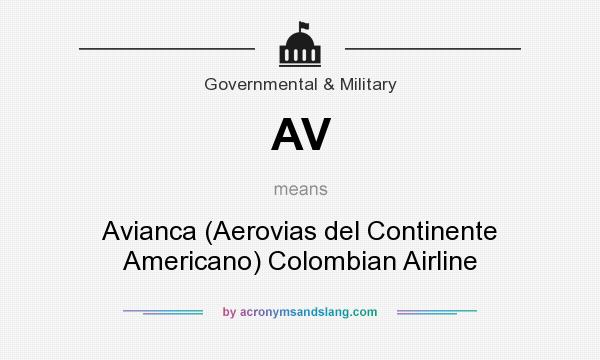 What does AV mean? It stands for Avianca (Aerovias del Continente Americano) Colombian Airline