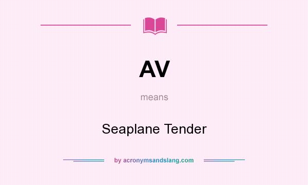 What does AV mean? It stands for Seaplane Tender