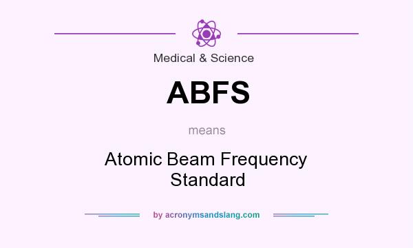What does ABFS mean? It stands for Atomic Beam Frequency Standard