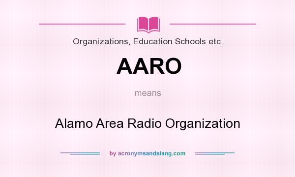 What does AARO mean? It stands for Alamo Area Radio Organization