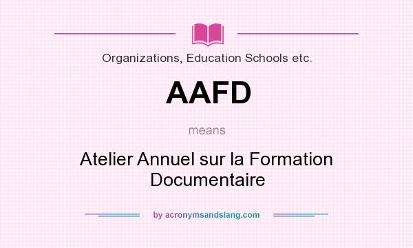 What does AAFD mean? It stands for Atelier Annuel sur la Formation Documentaire
