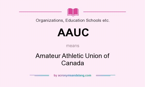 What does AAUC mean? It stands for Amateur Athletic Union of Canada