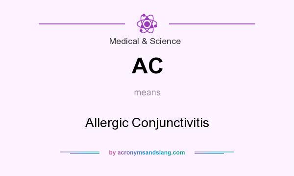What does AC mean? It stands for Allergic Conjunctivitis