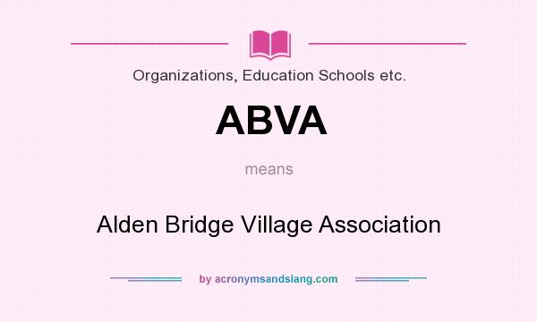 What does ABVA mean? It stands for Alden Bridge Village Association