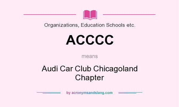 What does ACCCC mean? It stands for Audi Car Club Chicagoland Chapter