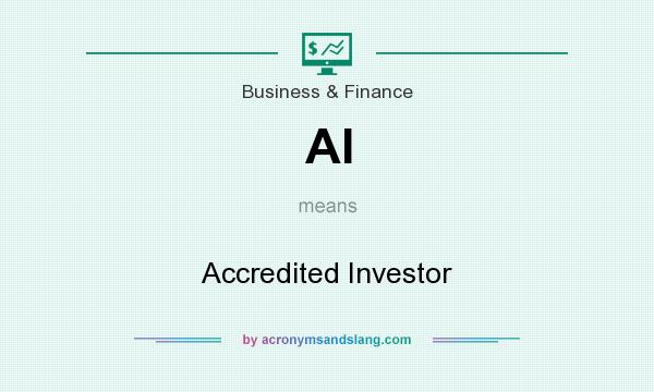 What does AI mean? It stands for Accredited Investor