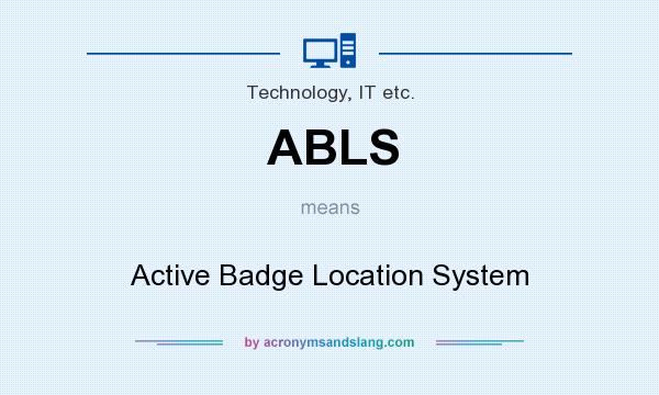 What does ABLS mean? It stands for Active Badge Location System