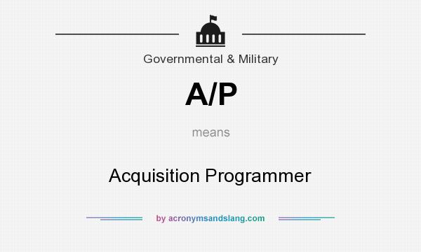 What does A/P mean? It stands for Acquisition Programmer